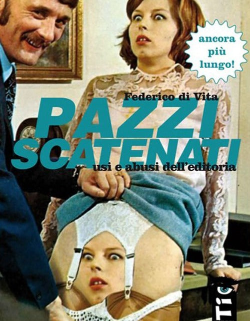 Cover of Pazzi scatenati. Usi e abusi dell'editoria