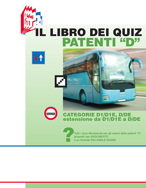 Cover of libro dei quiz patenti «D». Tutti i quiz ministeriali per gli esami delle patenti «D» proposti per argomento e su schede fac-simile esame