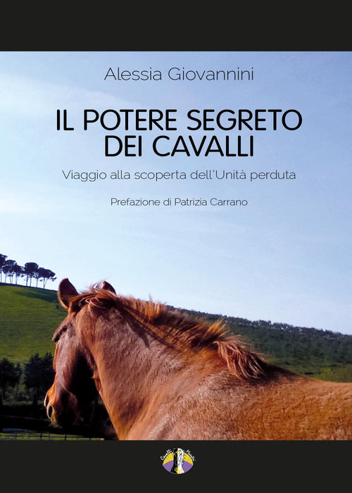 Cover of potere segreto dei cavalli. Viaggio alla scoperta dell'unità perduta