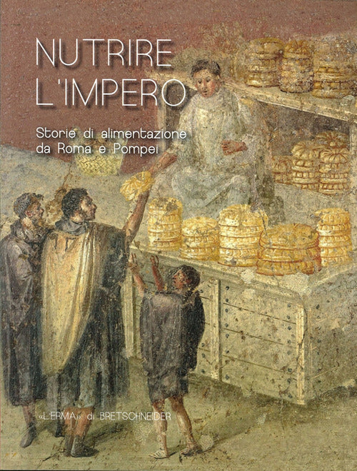 Cover of Nutrire L'Impero. Storie di alimentazione da Roma e Pompei