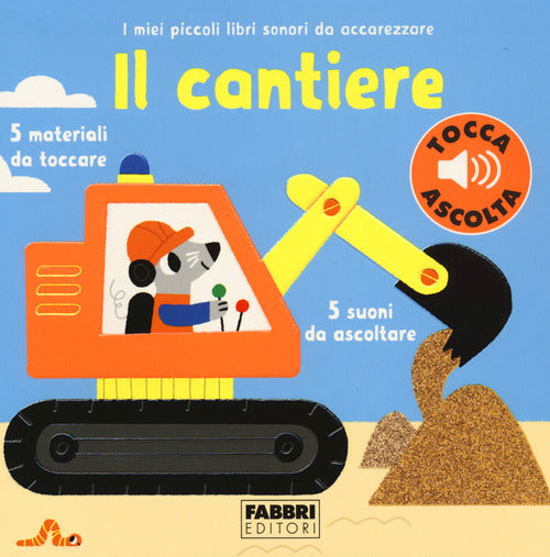 Cover of cantiere. I miei piccoli libri sonori da accarezzare