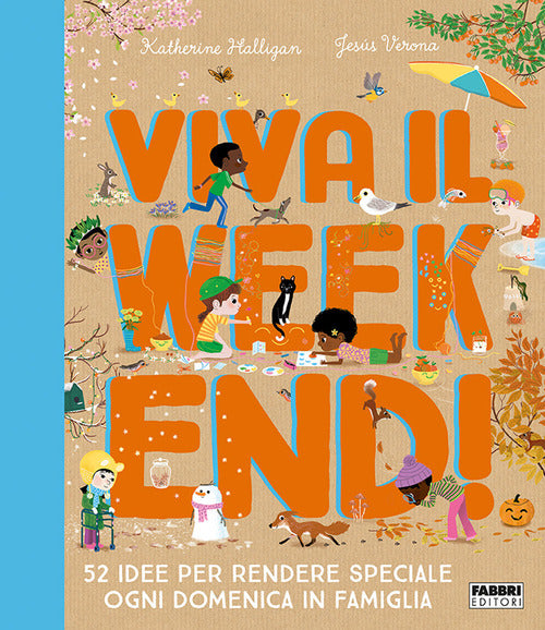 Cover of Viva il weekend! 52 idee per rendere speciale ogni domenica in famiglia