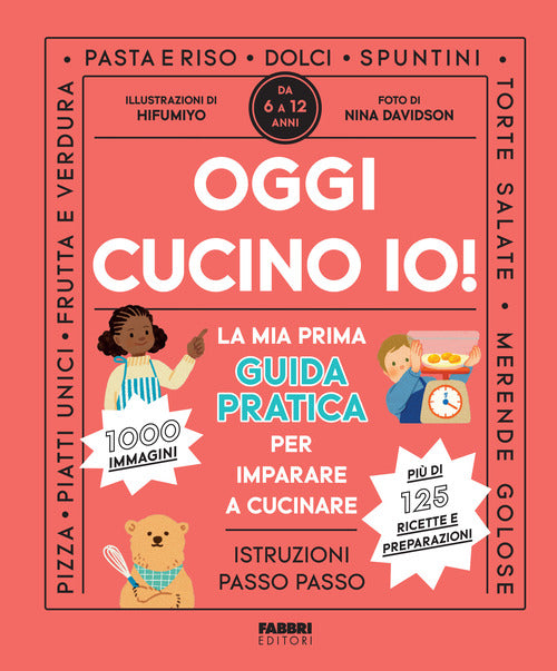 Cover of Oggi cucino io! La prima guida pratica per imparare a cucinare