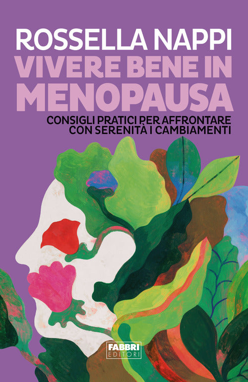 Vivere bene in menopausa. Consigli pratici per affrontare con serenit i cambiamenti