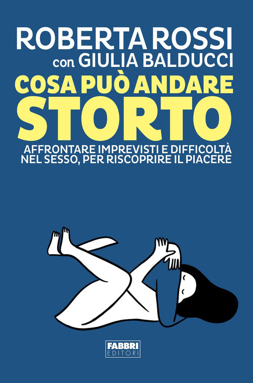 Cosa pu andare storto. Affrontare imprevisti e difficolt nel sesso, per riscoprire il piacere