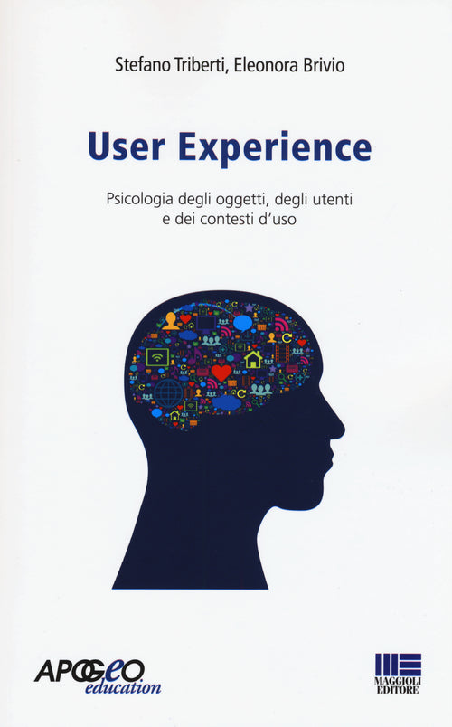 Cover of User experience. Psicologia degli oggetti, degli utenti e dei contesti d'uso