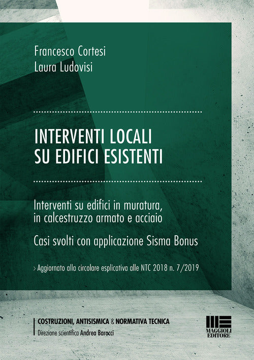 Cover of Interventi locali su edifici esistenti. Interventi su edifici in muratura in calcestruzzo armato e acciaio. Casi svolti con applicazione Sisma Bonus