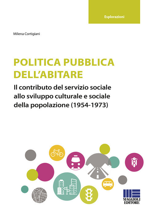Cover of Politica pubblica dell'abitare. Il contributo del servizio sociale allo sviluppo culturale e sociale della popolazione (1954-1973)