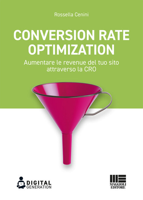 Cover of Conversion Rate Optimization. Aumentare le revenue del tuo sito attraverso la CRO