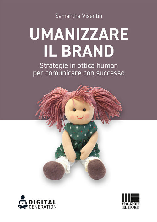 Cover of Umanizzare il brand. Strategie in ottica human per comunicare con successo
