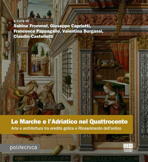 Le Marche e l'Adriatico nel Quattrocento. Arte e architettura tra eredit gotica e Rinascimento dell'antico