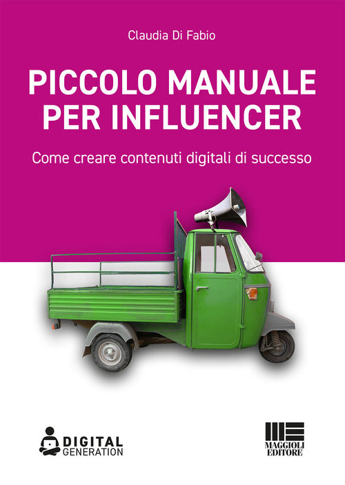 Cover of Piccolo manuale per influencer. Come creare contenuti digitali di successo