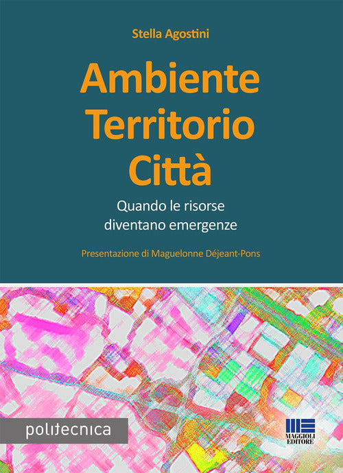 Cover of Ambiente territorio città. Quando le risorse diventano emergenze