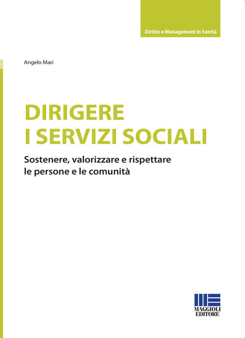 Cover of Dirigere i servizi sociali. Sostenere, valorizzare e rispettare le persone e le comunità