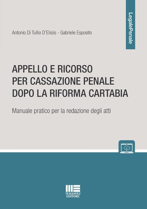 Cover of Appello e ricorso per cassazione penale dopo la Riforma Cartabia. Manuale pratico per la redazione degli atti