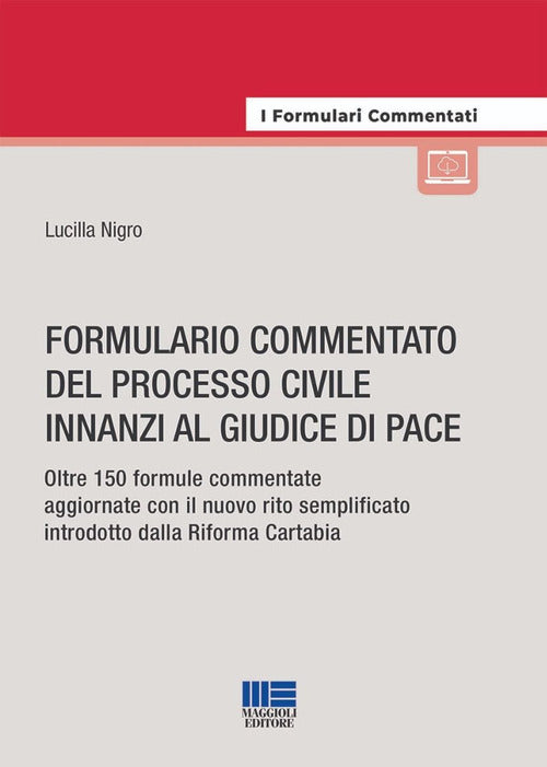 Cover of Formulario commentato del processo civile innanzi al giudice di pace. Oltre 150 formule commentate aggiornate con il nuovo rito semplificato introdotto dalla riforma Cartabia