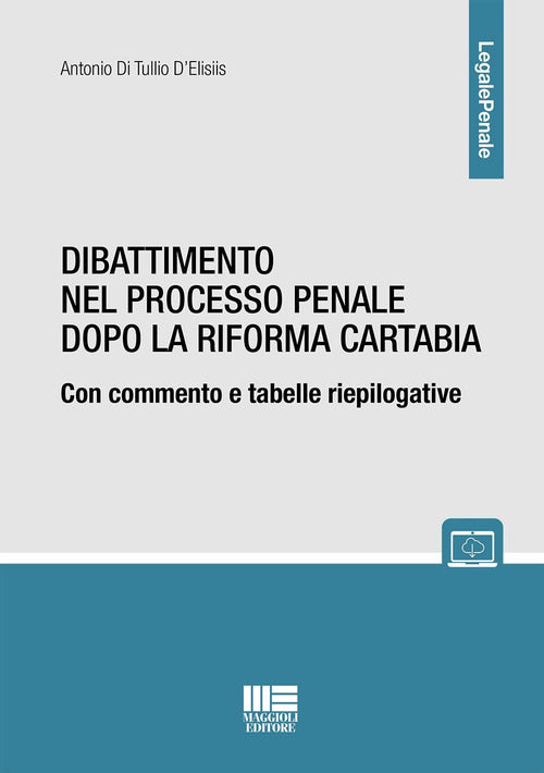 Cover of Dibattimento nel processo penale dopo la riforma Cartabia. Con commento e tabelle riepilogative