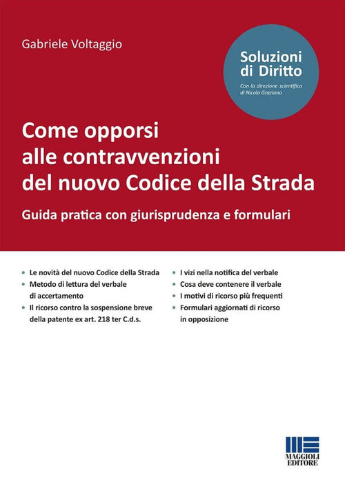 Come opporsi alle contravvenzioni del nuovo Codice della Strada. Guida pratica con giurisprudenza e formulari