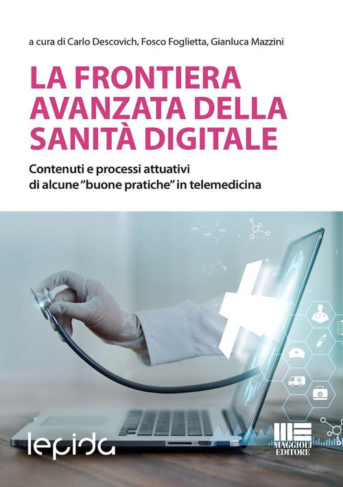 La frontiera avanzata della sanit digitale. Contenuti e processi attuativi di alcune buone pratiche in telemedicina