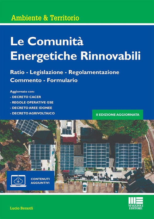 Le comunit energetiche rinnovabili. Ratio - Legislazione - Regolamentazione - Commento - Formulario