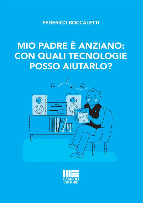 Mio padre anziano: con quali tecnologie posso aiutarlo?