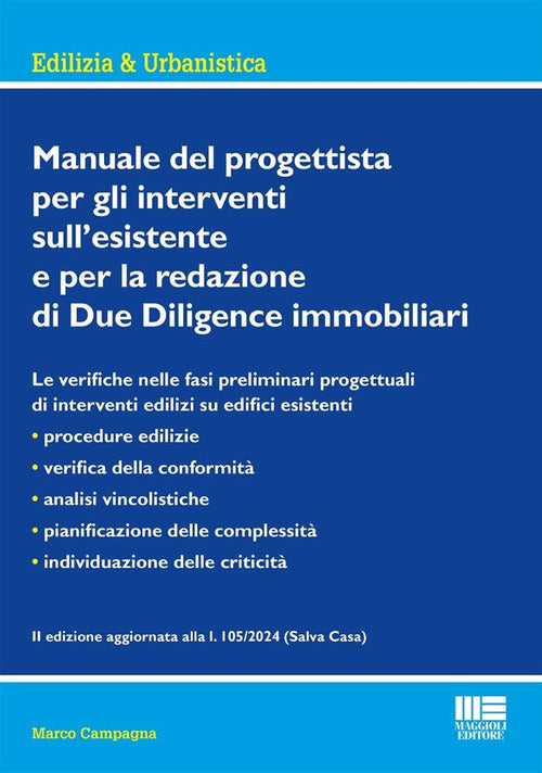 Manuale del progettista per gli interventi sullesistente e per la redazione di Due Diligence immobiliari. Edizione aggiornata alla l. 105/2024 (Salva Casa)