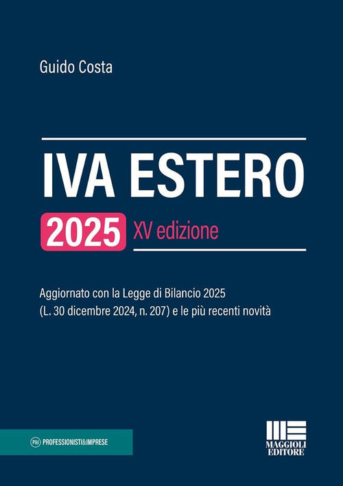 IVA estero 2025. Aggiornato con la Legge di Bilancio 2025 (L. 30 dicembre 2024, n. 207) e le pi recenti novit