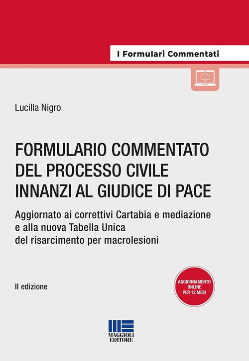 Formulario del processo civile innanzi al giudice di pace. Aggiornato ai correttivi Cartabia e mediazione e alla nuova Tabella Unica del risarcimento per macrolesioni