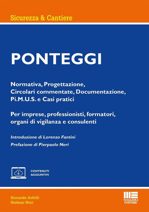 Ponteggi. Normativa, Progettazione, Circolari commentate, Documentazione, Pi.M.U.S. e Casi pratici. Per imprese, professionisti, formatori, organi di vigilanza e consulenti