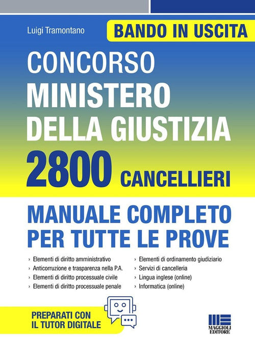 Concorso Ministero della giustizia. 2800 Cancellieri. Manuale completo per tutte le prove