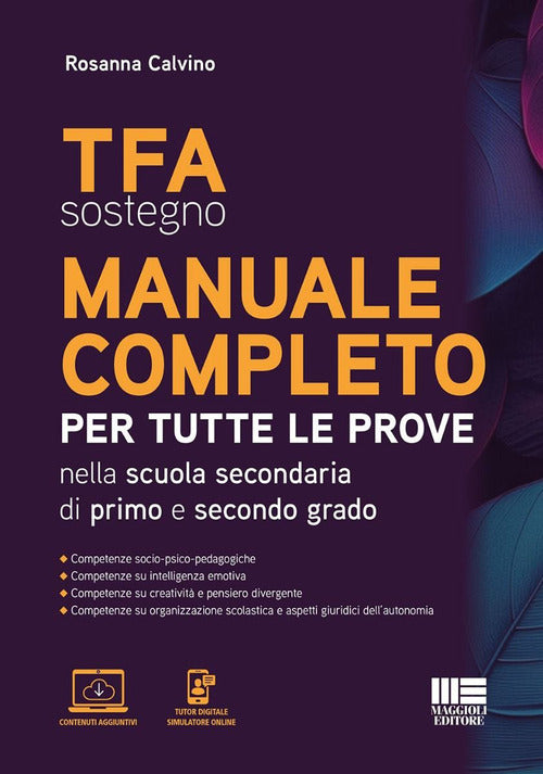 TFA sostegno manuale completo. Per tutte le prove di accesso nella scuola secondaria di primo e secondo grado. Competenze socio-psico-pedagogiche. Competenze su intelligenza emotiva. Competenze su creatività e pensiero divergente. Competenze su organizzaz