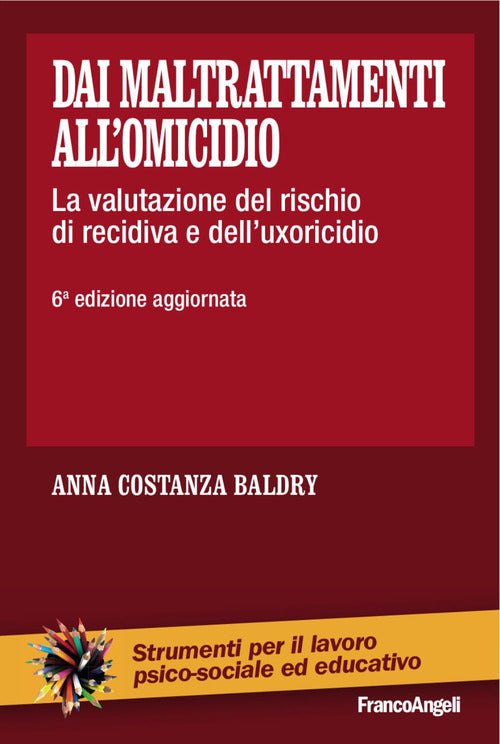 Cover of Dai maltrattamenti all'omicidio. La valutazione del rischio di recidiva e dell'uxoricidio