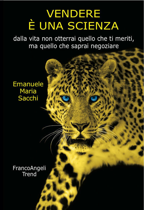 Cover of Vendere è una scienza. Dalla vita non otterrai quello che ti meriti, ma quello che saprai negoziare