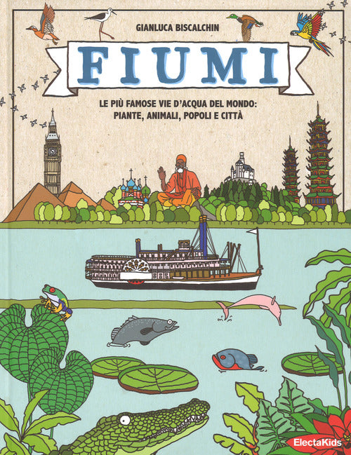Cover of Fiumi. Le più famose vie d'acqua del mondo: piante, animali, popoli e città