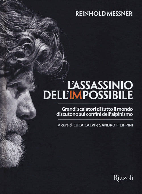 Cover of assassinio dell'impossibile. Grandi scalatori di tutto il mondo discutono sui confini dell'alpinismo