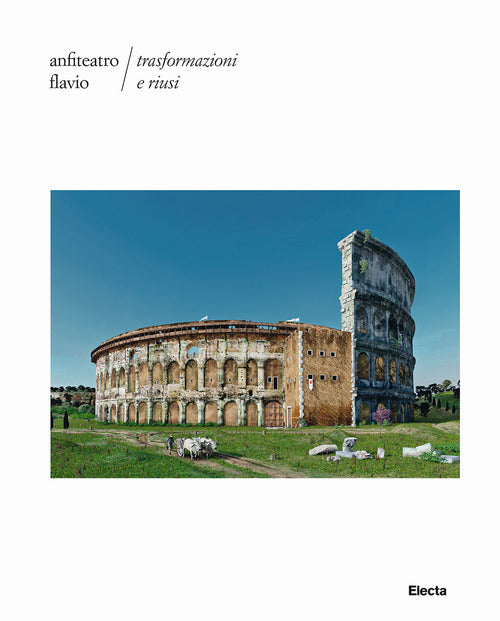 Cover of Anfiteatro Flavio. Trasformazioni e riusi