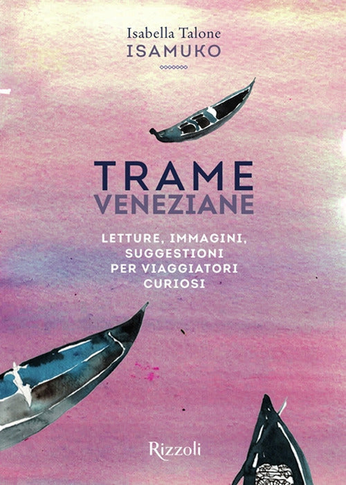 Cover of Trame veneziane. Letture, immagini, suggestioni per viaggiatori curiosi