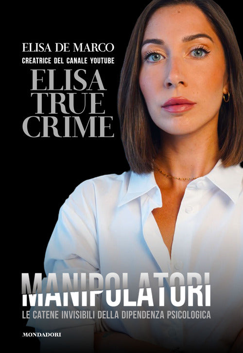 Cover of Manipolatori. Le catene invisibili della dipendenza psicologica