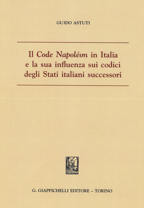 Cover of «Code Napoléon» in Italia e la sua influenza sui codici degli Stati italiani successori