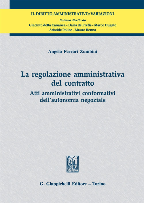 Cover of regolazione amministrativa del contratto. Atti amministrativi conformativi dell'autonomia negoziale