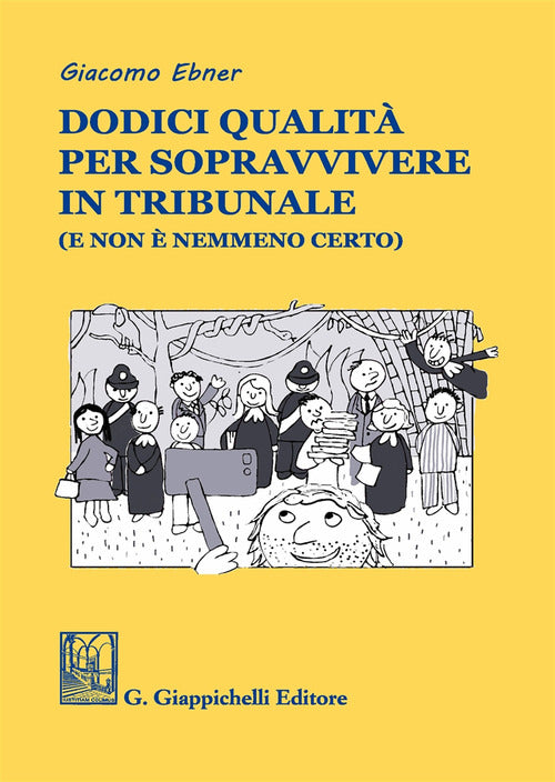 Cover of Dodici qualità per sopravvivere in tribunale (e non è nemmeno certo)