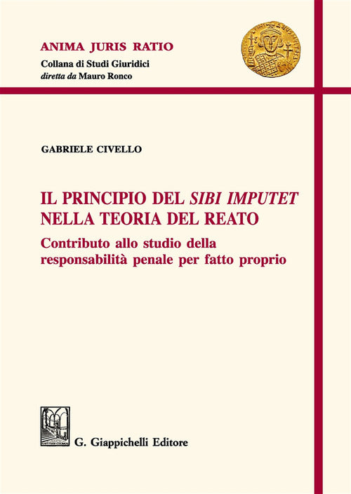 Cover of principio del «sibi imputet» nella teoria del reato. Contributo allo studio della responsabilità penale per fatto proprio