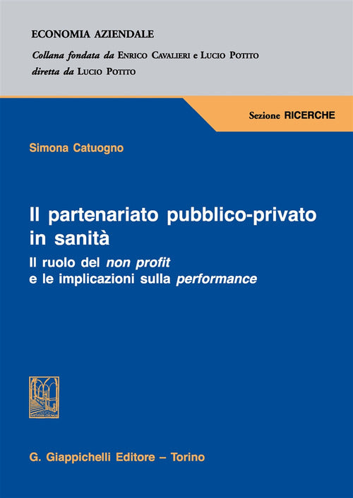 Cover of partenariato pubblico-privato in sanità. Il ruolo del non profit e le implicazioni sulla performance