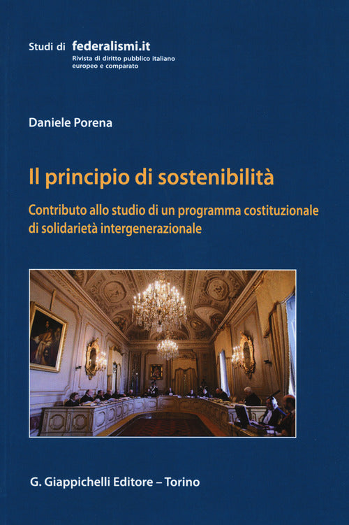 Cover of principio della sostenibilità. Contributo allo studio di un programma costituzionale di solidarietà intergenerazionale