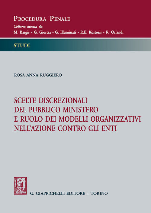 Cover of Scelte discrezionali del pubblico ministero e ruolo dei modelli organizzativi nell'azione contro gli enti