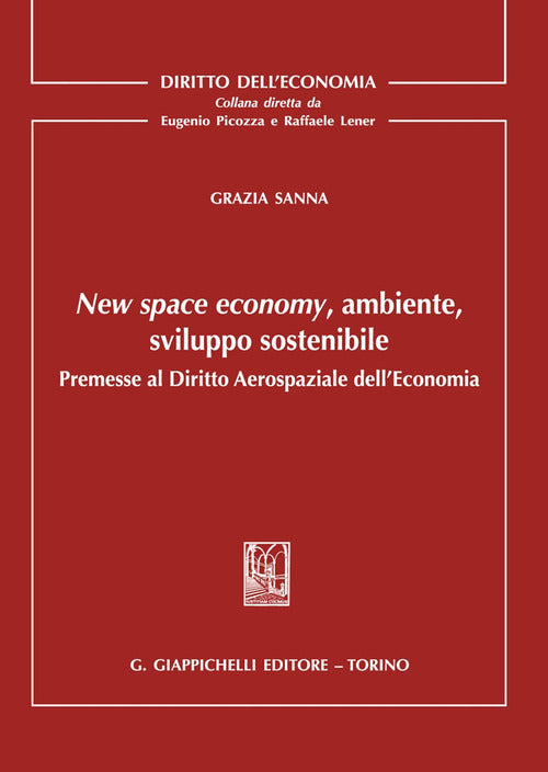 Cover of New space economy, ambiente, sviluppo sostenibile. Premesse al diritto aerospaziale dell'economia
