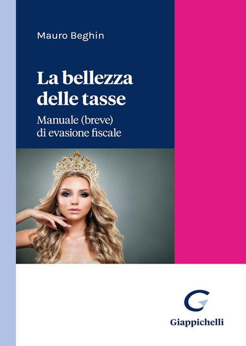 Cover of bellezza delle tasse. Manuale (breve) di evasione fiscale