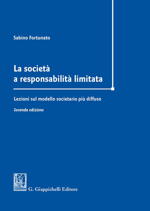 Cover of società a responsabilità limitata. Lezioni sul modello societario più diffuso
