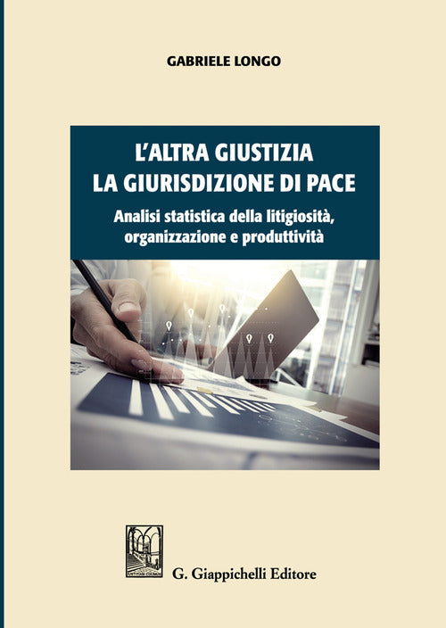 Cover of altra giustizia. La giurisdizione di pace. Analisi statistica della litigiosità, organizzazione e produttività