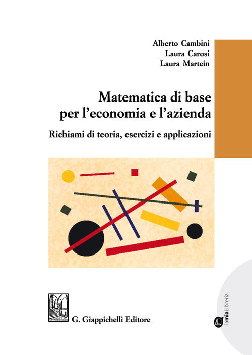 Cover of Matematica di base per l'economia e l'azienda. Richiami di teoria, esercizi e applicazioni